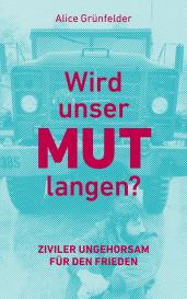 Alice Grünfelder: Wird unser Mut langen?