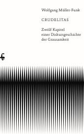 Wolfgang Müller-Funk, Wolfgang Prof. Dr. Müller-Funk: Crudelitas