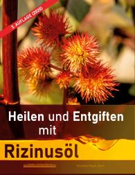 Christian Meyer-Esch: Heilen und Entgiften mit Rizinusöl (3. Auflage 2020)