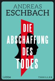 Andreas Eschbach: Die Abschaffung des Todes