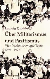 Ludwig Quidde, Peter Bürger: Über Militarismus und Pazifismus