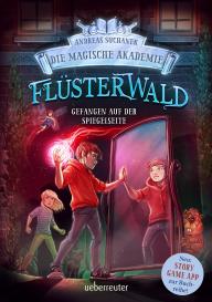 Timo Grubing, Andreas Suchanek, Timo Herrn Grubing: Flüsterwald - Die magische Akademie. Gefangen auf der Spiegelseite