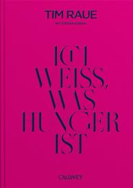 Stefan Adrian, Tim Raue: Ich weiß, was Hunger ist