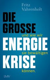 Fritz Prof. Dr. Vahrenholt, Fritz Vahrenholt: Die große Energiekrise