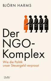 Björn Harms: Der NGO-Komplex