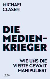 Michael Clasen: Die Medienkrieger