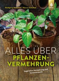 Marco Kawollek, Wolfgang Kawollek: Alles über Pflanzenvermehrung