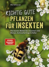 Elke Schwarzer: Richtig gute Pflanzen für Insekten