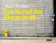 Turit Fröbe: Die Kunst der Bausünde