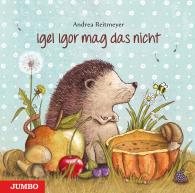 Andrea Reitmeyer: Igel Igor mag das nicht