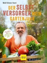 Wolf-Dieter Storl: Der Selbstversorger: Mein Gartenjahr