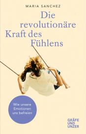 Maria Sanchez: Die revolutionäre Kraft des Fühlens