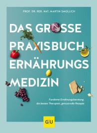 Martin Prof. Dr. rer. nat. Smollich, Prof. Dr. rer. nat. Martin Prof. Dr. rer. nat. Smollich, Martin Smollich, Prof. Dr. rer. nat. Martin Smollich: Das große Praxisbuch Ernährungsmedizin