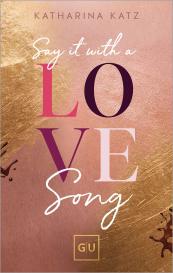 Katharina Katz: Say It With A Love Song (Erstauflage exklusiv mit Farbschnitt und Character Card)
