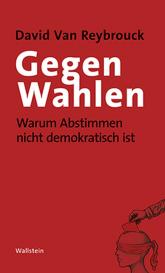 David Van Reybrouck, David Van Reybrouck: Gegen Wahlen