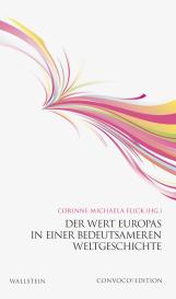 Corinne Michaela Dr. Flick, Corinne Michaela Flick: Der Wert Europas in einer bedeutsameren Weltgeschichte