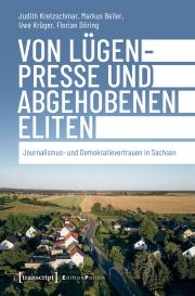 Markus Beiler, Florian Döring, Judith Kretzschmar, Uwe Krüger: Von Lügenpresse und abgehobenen Eliten