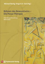 Serge K.D. Sulz, Michael Bachg, Serge K. D. Sulz: Bühnen des Bewusstseins – Die Pesso-Therapie