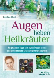 Caroline Ebert, Schirner Verlag GmbH & Co. KG: Augen lieben Heilkräuter