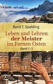 Baird T. Spalding, Baird T. Spalding, Schirner Verlag GmbH & Co. KG: Leben und Lehren der Meister im Fernen Osten