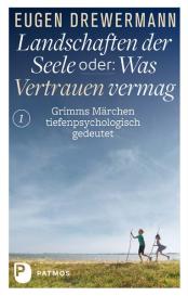 Eugen Drewermann: Landschaften der Seele oder: Was Vertrauen vermag