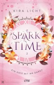 Kira Licht: A Spark of Time - Ein Date mit Mr Darcy