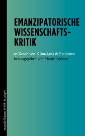 Martin Birkner: Emanzipatorische Wissenschaftskritik