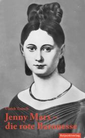 Ulrich Teusch: Jenny Marx – die rote Baronesse