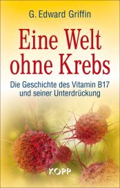 G Edward Griffin, G. Edward Griffin: Eine Welt ohne Krebs