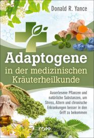 Donald R. Yance: Adaptogene in der medizinischen Kräuterheilkunde