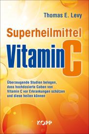 Thomas E. Levy: Superheilmittel Vitamin C