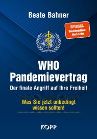 Beate Bahner: WHO-Pandemievertrag: Der finale Angriff auf Ihre Freiheit