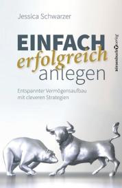 Jessica Schwarzer: Einfach erfolgreich anlegen