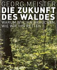 Georg Meister: Die Zukunft des Waldes