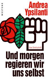 Andrea Ypsilanti: Und morgen regieren wir uns selbst ...