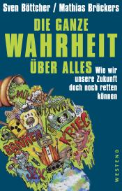 Sven Böttcher, Mathias Bröckers: Die ganze Wahrheit über alles