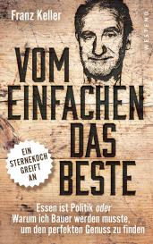 Franz Keller: Vom Einfachen das Beste