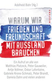 Adelheid Bahr: Warum wir Frieden und Freundschaft mit Russland brauchen
