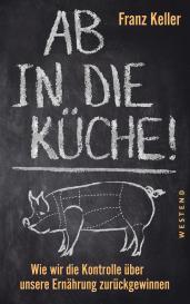Franz Keller: Ab in die Küche!