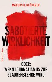 Marcus B. Klöckner: Sabotierte Wirklichkeit