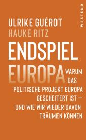 Ulrike Guérot, Hauke Ritz: Endspiel Europa