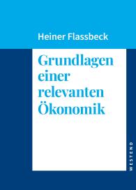Heiner Flassbeck: Grundlagen einer relevanten Ökonomik
