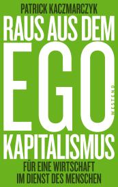 Patrick Kaczmarczyk: Raus aus dem Ego-Kapitalismus