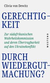 Clivia von Dewitz: Gerechtigkeit durch Wiedergutmachung?