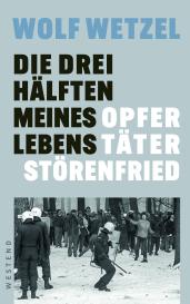 Wolf Wetzel: Die drei Hälften meines Lebens