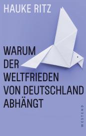 Hauke Ritz: Warum der Weltfrieden von Deutschland abhängt