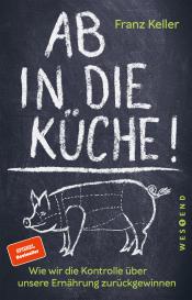 Franz Keller: Ab in die Küche!