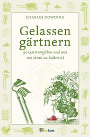 Charles Dowding: Gelassen gärtnern
