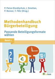 Peter Dr. Patze-Diordiychuk, Tanja Föhr, Peter Patze-Diordiychuk, Paul Renner, Jürgen Smettan: Methodenhandbuch Bürgerbeteiligung