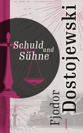 Fjodor M. Dostojewski, Fjodor Michailowitsch Dostojewski: Schuld und Sühne (Roman)